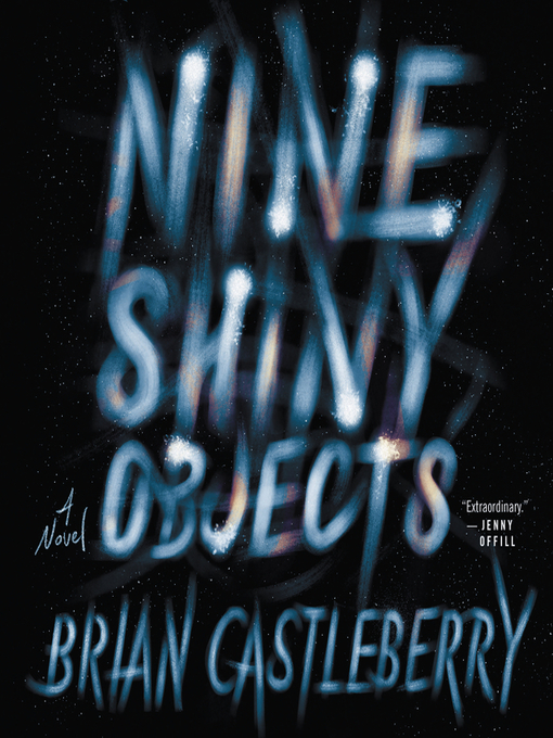 Title details for Nine Shiny Objects by Brian Castleberry - Wait list